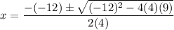 x = \dfrac{-(-12) \pm \sqrt{(-12)^2 - 4(4)(9)}}{2(4)}