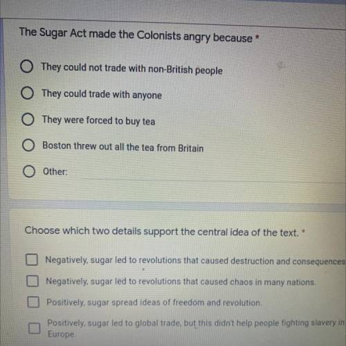 Please help!

The Sugar Act made the Colonists angry because
They could not trade with non-British