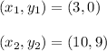 (x_1,y_1) = (3,0)\\\\(x_2,y_2) = (10,9)
