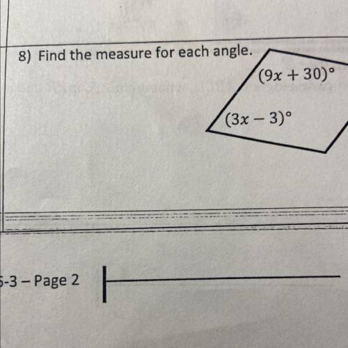 Find the measure for each angle. Please help ASAP! It’s due in 20 mins and I have no idea how to do