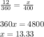 \frac{12}{360} =\frac{x}{400} \\\\360x=4800\\x= 13.33
