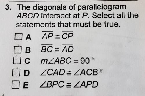 3. The diagonals of parallelogram ABCD intersect at P. Select all the statements that must be true.