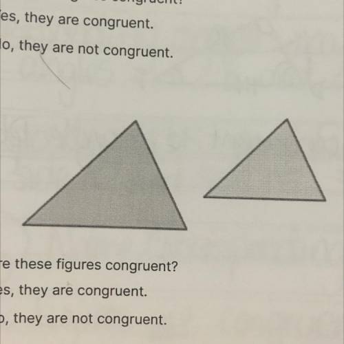2.

 
Are these figures congruent?
A Yes, they are congruent.
B) No, they are not congruent.