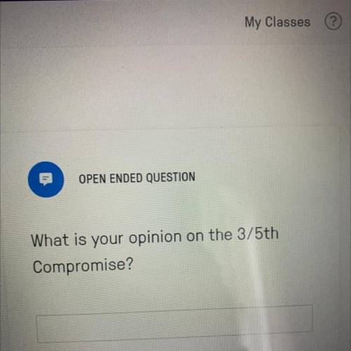What is your opinion on the 3/5th
Compromise?
(this is on the constitutional convention)