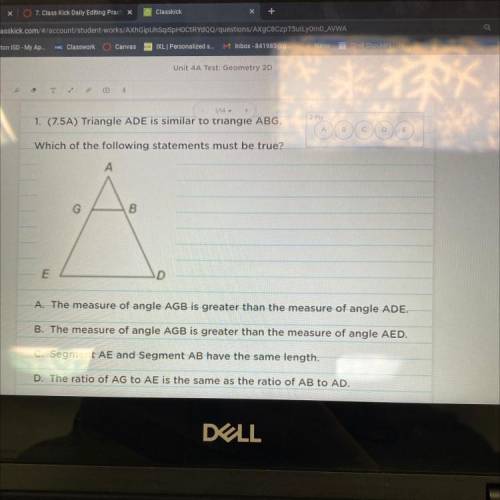 Be

1. (7.5A) Triangle ADE is similar to triangle ABG. 
Which of the following statements must be