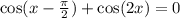 \cos(x -  \frac{\pi}{2} )  +  \cos(2x)  = 0