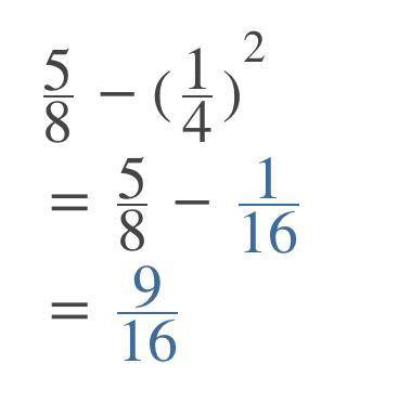 Evaluate. 5/8−(1/4)^2=