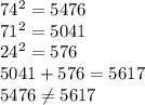 74^2=5476\\71^2=5041\\24^2=576\\5041+576=5617\\5476\neq 5617