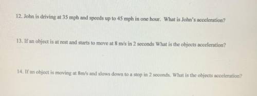 12. John is driving at 35 mph and speeds up to 45 mph in one hour. What is John's acceleration?

1
