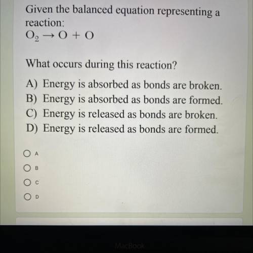 Given the balanced equation representing a

reaction:
02 → 0 + 0
What occurs during this reaction?