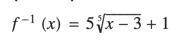 PLEASE HELP ME...Find f(x)^-1(x)=5 ^5√x-3 +1