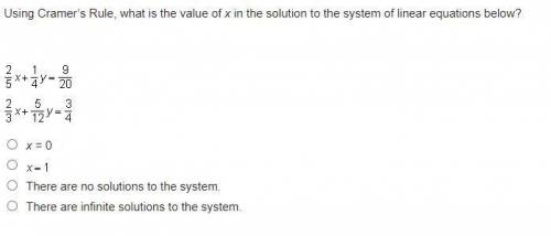 Using Cramer’s Rule, what is the value of x in the solution to the system of linear equations below