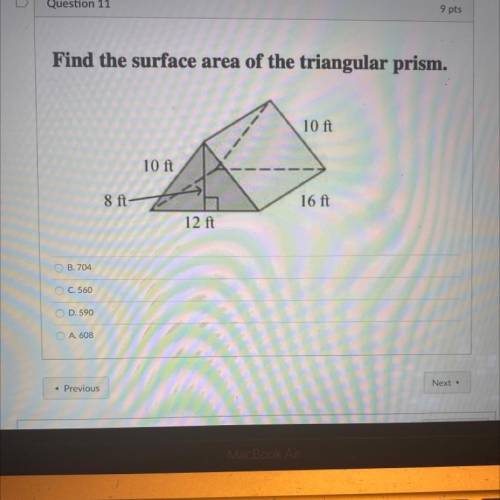 Find the surface area of the triangular prism.

i chose 608 for the first one and it was wrong.