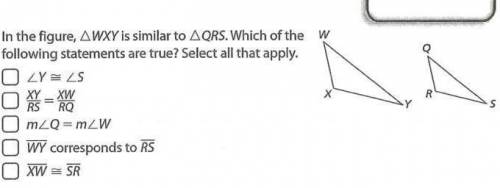 1. In the figure, triangle WXY is similar to triangle QRS. Which of the following statements are tr
