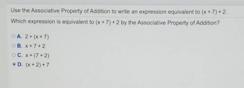Use the Associative Property of Addition to write an expression equivalent to (x + 7) + 2 .

Which