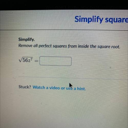 Simplify.
Remove all perfect squares from inside the square root.
√56z^7