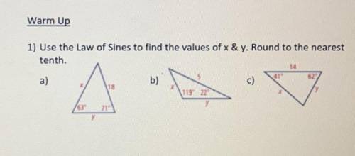 GEOMETRY: Use the Law of Sines to find the values of x& y. Round to the nearest
tenth.