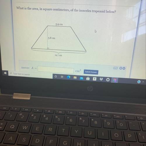 What is the area, in square centimeters, of the isosceles trapezoid below?

5.9 cm
5.8 cm
14.7 cm