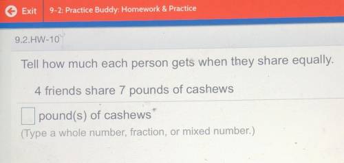 Tell how much each person gets when they share equally 4 friends share 7 pounds of cashews