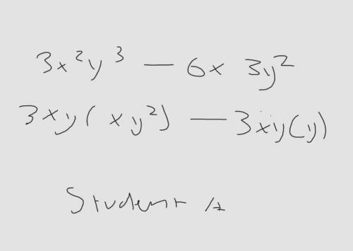 Question 2: Students were asked to find the Greatest common factor of

3x²y3 - 6x3y2
Their response