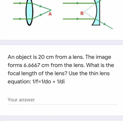 And object is 20 cm from the lens. The image from 6.66667 cm from the length. What is the focal len