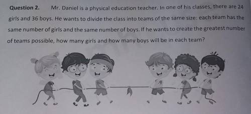 Mr. Daniel is a physical education teacher. In one of his classes, there are 24 girls and 36 boys.