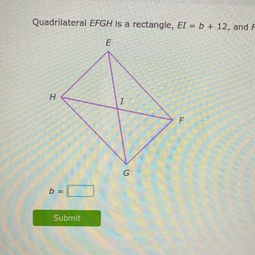 Quadrilateral EFGH is a rectangle, EI = b + 12, and FI = 13b. What is the value of b?