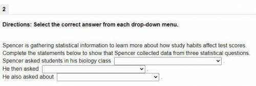 Please help, (math!!) Statistical Questions❗❗❗❗❗❗

Spencer is gathering statistical information to