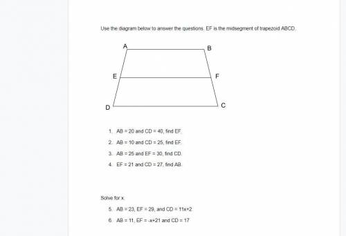 Use the diagram below to answer the questions. EF is the midsegment of trapezoid ABCD.ive posted fo
