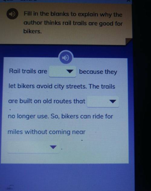 Fill in the blanks to explain why the author thinks rail trails are good for bikers.​