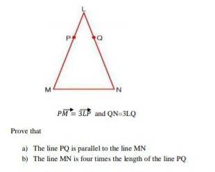 Aanswer (a) and (b)

a) a line pq is parallel to the line MNb) The line MN is four times the lengt