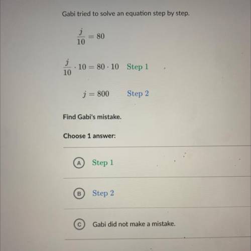 Mast

 
Gabi tried to solve an equation step by step.
Skill
= 80
10
algeb
1
j
· 10 = 80 · 10 Step 1