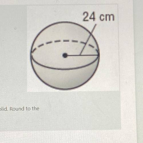 Please help.

Find the volume of a sphere with a radius of 24. Round to the nearest tenth if neces