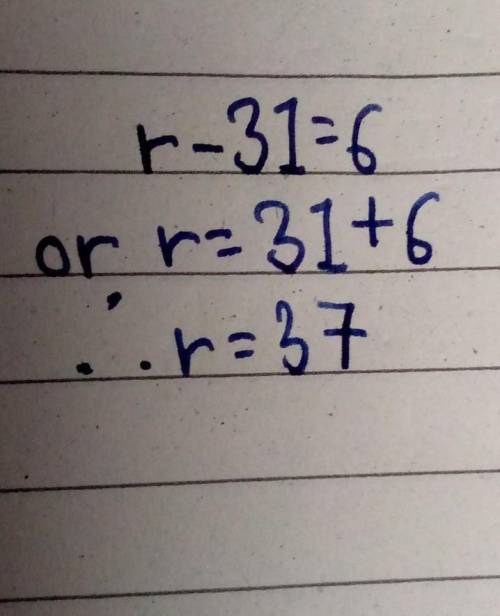 Solve the equation. r-31 = 6​
