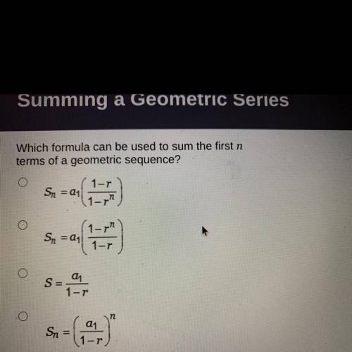 Which formula can be used to sum the first n

terms of a geometric sequence?
1-r
Sn = 21
1–ph
Sn=a