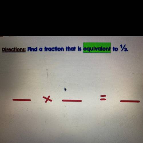 Find a fraction that is equivalent to 1/3