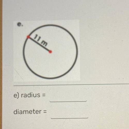11 m
e) radius =
diameter =