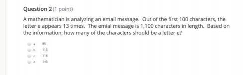 A mathematician is analyzing an email message. Out of the first 100 characters, the letter e appear