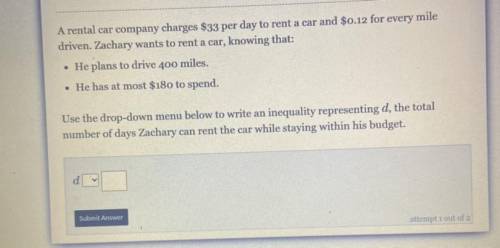 A rental car company charges $33 per day to rent a car and $0.12 101

driven. Zachary wants to ren