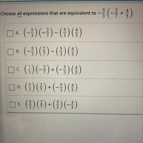 Choose all the expressions that are equivalent to -5/3 (-2/7 + 4/5).