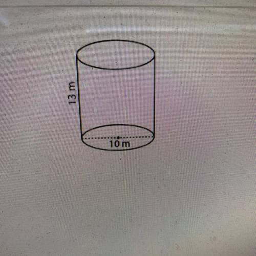 13 m height

10 m 
Find the exact volume of the cylinder.
-))
A)
6570 m3
B)
13071 m3
C)
260 m3
D)