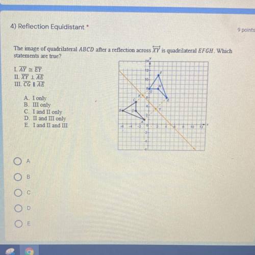 Please help!!! the image of quadrilateral abcd after a reflection across XY is quadrilateral EFGH.