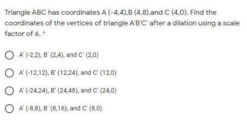 Triangle ABC has coordinates A (-4,4),B (4,8),and C (4,0). Find the coordinates of the vertices of