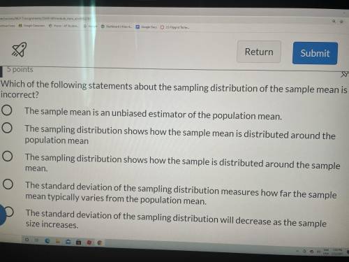 Which of the following statements about the sampling distribution of the sample mean is incorrect (