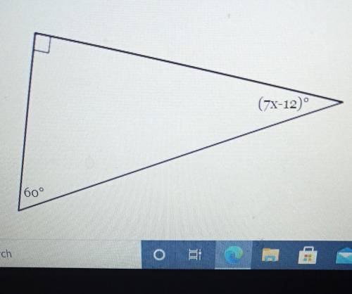 The measures of the angles of a triangle are shown in the figure below. Solve for x. (7x-12)° 60° O