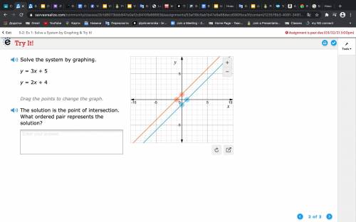 HELP QUICKLY PLEASE

Solve the system by graphing.y = 3x + 5y = 2x + 4Drag the points to change th