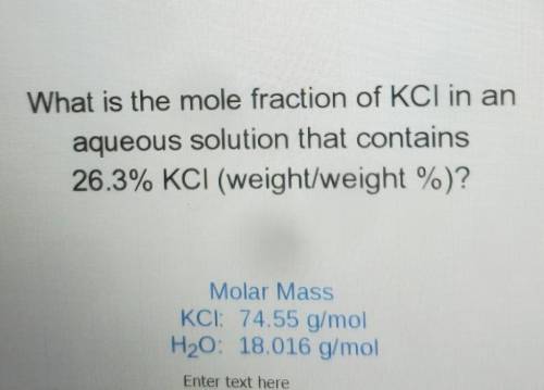 What is the mole fraction of KCI in an aqueous solution that contains 26.3% KCI (weight/weight %)?