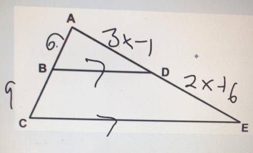 In the diagram show BD is parallel to CE with AB=6, BC=9 AD=3x-1 DE=2x+6

A) determine the value o