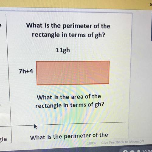 What is the perimeter of the

rectangle in terms of gh?
11gh
7h14
What is the area of the
rectangl