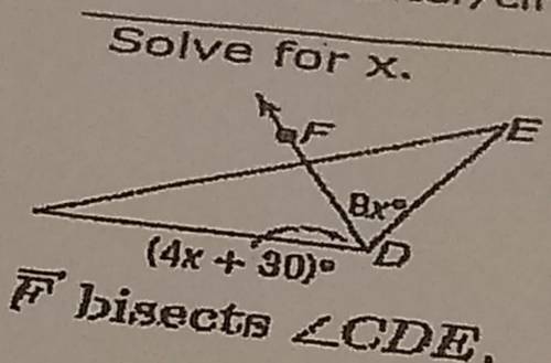 Solve for x. Bx (4x + 30) F bisects <CDE.​